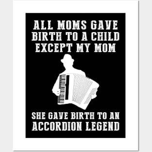 Funny T-Shirt: My Mom, the Accordion Legend! All Moms Give Birth to a Child, Except Mine. Posters and Art